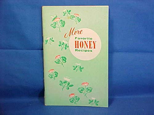 More favorite honey recipes: Harriet M. Grace presents collection of favorite honey recipes by...