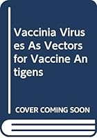 Vaccinia Viruses As Vectors for Vaccine Antigens 0444009841 Book Cover