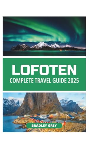 Lofoten Complete Travel Guide 2025