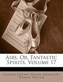 Airs, Or, Fantastic Spirits, Volume 17