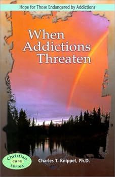 Paperback When Addictions Threaten: Hope for Those Endangered by Addictions Book