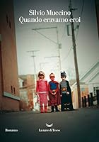 Quando eravamo eroi 8893444062 Book Cover