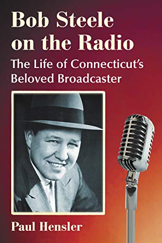 Télécharger Bob Steele on the Radio: The Life of Connecticut's Beloved Broadcaster (English Edition) Francais PDF