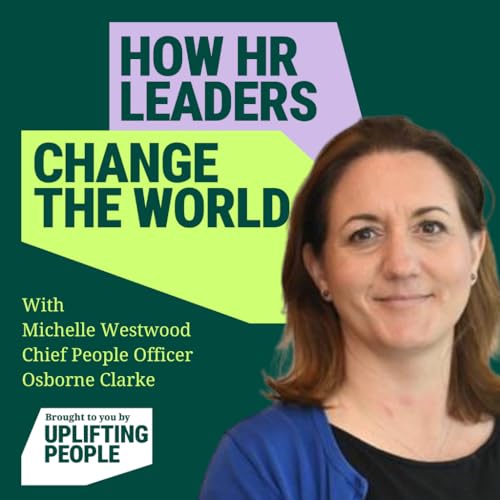 Episode 223: Military Leadership for Modern HR: Trust, Accountability and Human Skills at Work: Michelle Westwood, Chief People Officer at Osborne Clarke