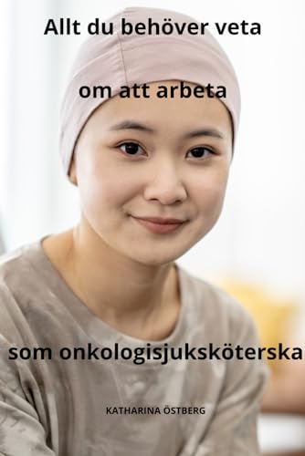 Allt du behöver veta om att arbeta som onkologisjuksköterska