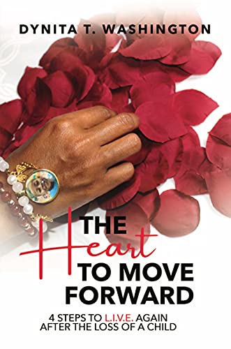 The Heart to Move Forward: 4 Steps to L.I.V.E. Again After the Loss of a Child (English Edition)