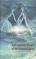 Life after the Death of the Physical Body 9547444077 Book Cover