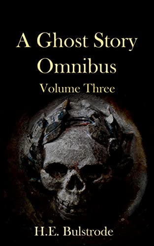 A Ghost Story Omnibus Volume Three (Collected Ghost Stories) eBook ...