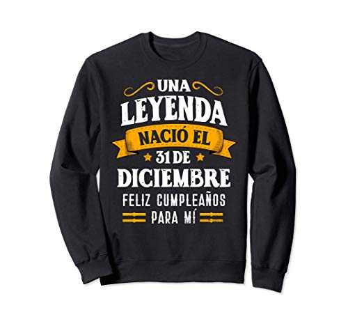 Leyenda Nació 31 Diciembre Cumpleaños 31th December birthday Sudadera