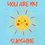 You are My Sunshine