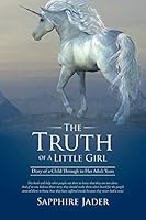The Truth of a Little Girl: Diary of a Child Through to Her Adult Years 1503508242 Book Cover