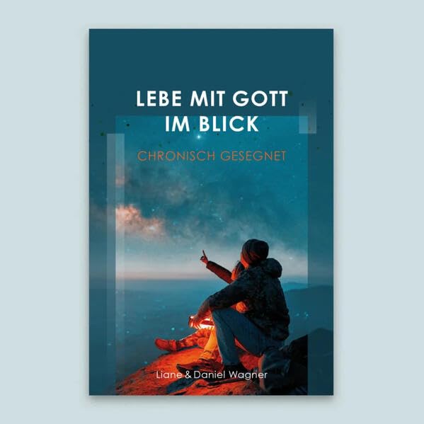 Lebe mit Gott im Blick: Chronisch gesegnet