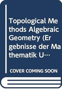 Hardcover Topological Methods in Algebraic Geometry Book