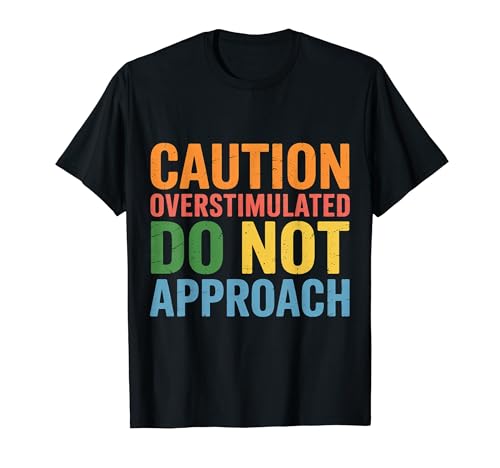 Caution Overstimulated Do Not Approach �����I�ȋC�� |- T�V���c