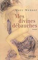 Mes divines débauches 2268063356 Book Cover
