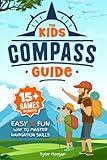 The Kids' Compass Guide: Easy & Fun Way to Master Navigation...