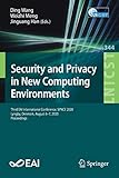  Security and Privacy in New Computing Environments: Third EAI International Conference, SPNCE 2020, Lyngby, Denmark, August 6-7, 2020, Proceedings ... Engineering, 344, Band 344)