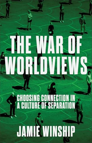 The War of Worldviews: Choosing Connection in a Culture of Separation