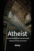 Atheist: The Book that Belief doesn't want you to Read B0F5WMNQ77 Book Cover