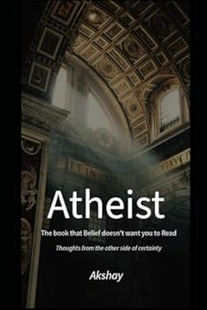 Atheist: The Book that Belief doesn't want you to Read