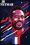  NEYMAR JR NOTEBOOK: PSG NEYMAR JR JOURNAL PLANNER DIARY BOOKS - 120 PAGE 6X9 INCHES LINED PAPER - PERFECT COMPOSITION NOTEBOOK PARIS SAINT GERMAIN KYLIAN MBAPPE LEO MESSI FANS