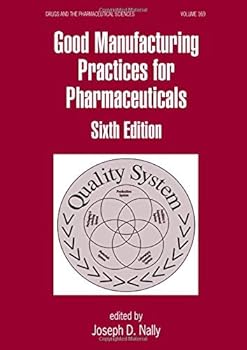 Hardcover Good Manufacturing Practices for Pharmaceuticals: A Plan for Total Quality Control Manufacturer to Consumer (Drugs and the Pharmaceutical Sciences) Book