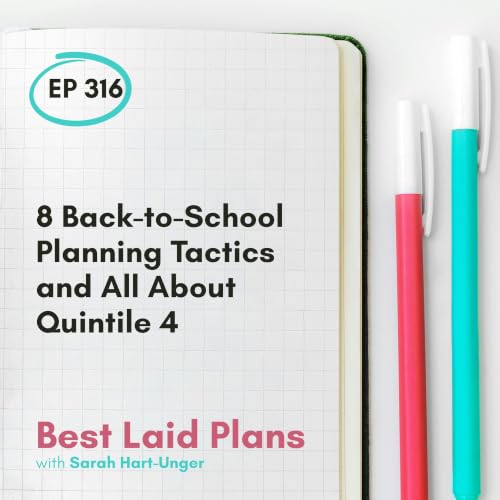 8 Back-to-School Planning Tactics and All About Quintile 4 EP 316