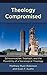 Theology Compromised: Schleiermacher, Troeltsch, and the Possibility of a Sociological Theology (English and German Edition)
