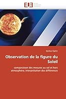 Observation de la figure du Soleil: comparaison des mesures au sol et hors atmosphère; interprétation des différences (Omn.Univ.Europ.) 613156468X Book Cover