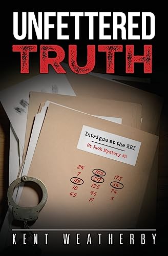 Unfettered Truth: Intrigue at the KBI (St Jack Mystery)