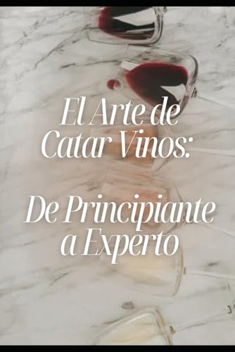 El arte de catar vinos: De Principiante a experto