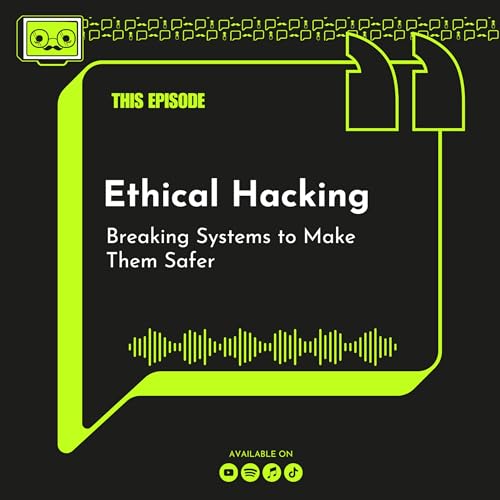 107 - Ethical Hacking: Breaking Systems to Make Them Safer Podcast Por arte de portada