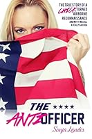 The Anti-Officer: The True Story of a Chick Turned Airborne Reconnaissance and Why It Was All a Really Bad Idea 1495901114 Book Cover