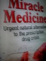 Miracle Medicine: Urgent Natural Alternatives to the Prescription Drug Crisis B002HSS28K Book Cover