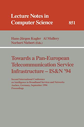 Towards a Pan-European Telecommunication Service Infrastructure - IS&N '94: Second International Conference on Intelligence in Broadband Services and ... (Lecture Notes in Computer Science, 851)