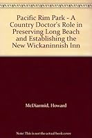 Pacific Rim Park: A Country Doctor's Role in Preserving Long Beach and Establishing the New Wickaninnish Inn 0981320406 Book Cover