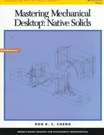 Mastering Mechanical Desktop: Native Solids
