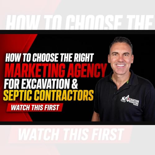 How To Choose the Right Marketing Agency For Excavation and Septic Contractor Businesses