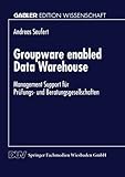 Groupware enabled Data Warehouse: Management Support f??r Pr??fungs- und Beratungsgesellschaften (Gabler Edition Wissenschaft) by Andreas Seufert (2013-10-04)