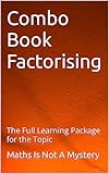  Combo Book Factorising: The Full Learning Package for the Topic (Maths Is Not A Mystery) (English Edition)