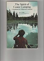 The Spirit of Canoe Camping: A Handbook for Wilderness Canoeists 0931714117 Book Cover