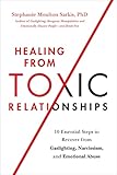Healing from Toxic Relationships: 10 Essential Steps to Recover from Gaslighting, Narcissism, and Emotional Abuse
