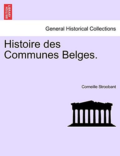 Histoire Des Communes Belges. (French Edition)