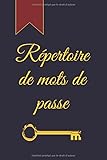  Répertoire de mots de passe: Carnet de mots de passe alphabétique  mots de passe à remplir  identifiants et adresses internet