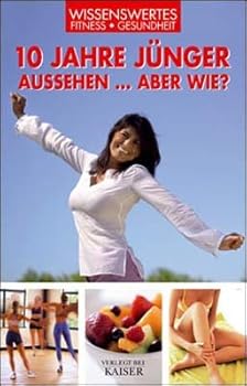 Hardcover 10 Jahre jünger aussehen... aber wie? [German] Book