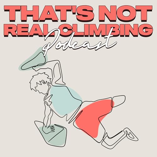 That's Not Real Climbing Podcast Por Jinni Xia arte de portada