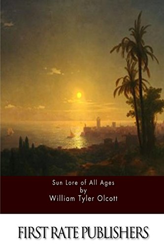 Sun Lore of All Ages 1511620390 Book Cover