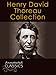 Henry David Thoreau: Collection of 85 Works with analysis and historical background (Annotated and Illustrated) (Annotated Classics)