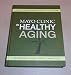 Mayo Clinic on Healthy Aging - How to Find Happiness and Vitality for a Lifetime