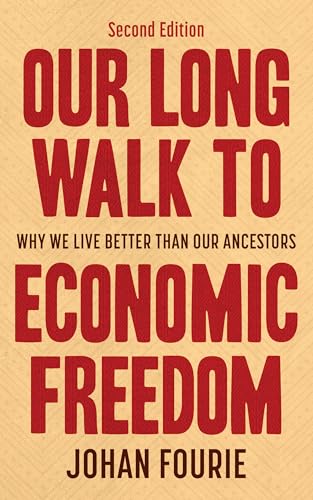 Our Long Walk to Economic Freedom, 2nd edition: Why we live better than our ancestors